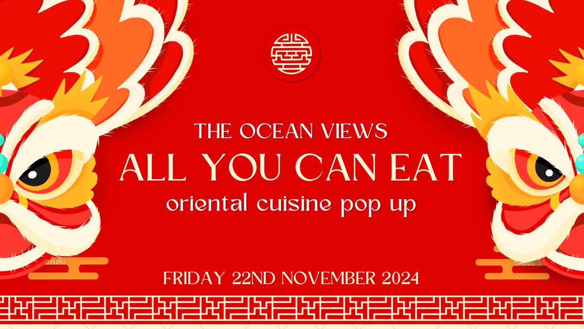 ALL YOU CAN EAT Oriental Cuisine Pop Up Night at The Ocean Views