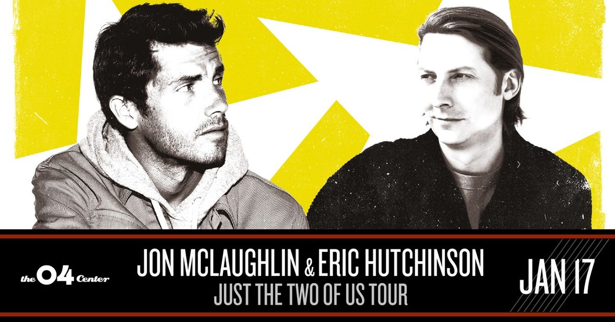 Jon McLaughlin & Eric Hutchinson \/\/ Just The Two Of Us Tour at The 04 Center | Austin