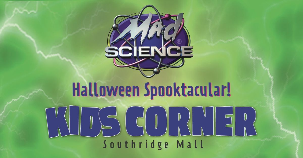 Southridge Mall's Kids Corner: Halloween Spooktacular Science Show! 