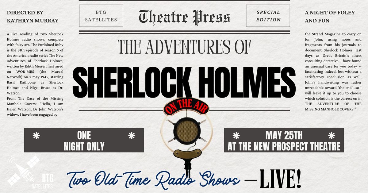BTG Satellites - The Adventures of Sherlock Holmes: Two Old Time Radio Shows \u2013 LIVE!