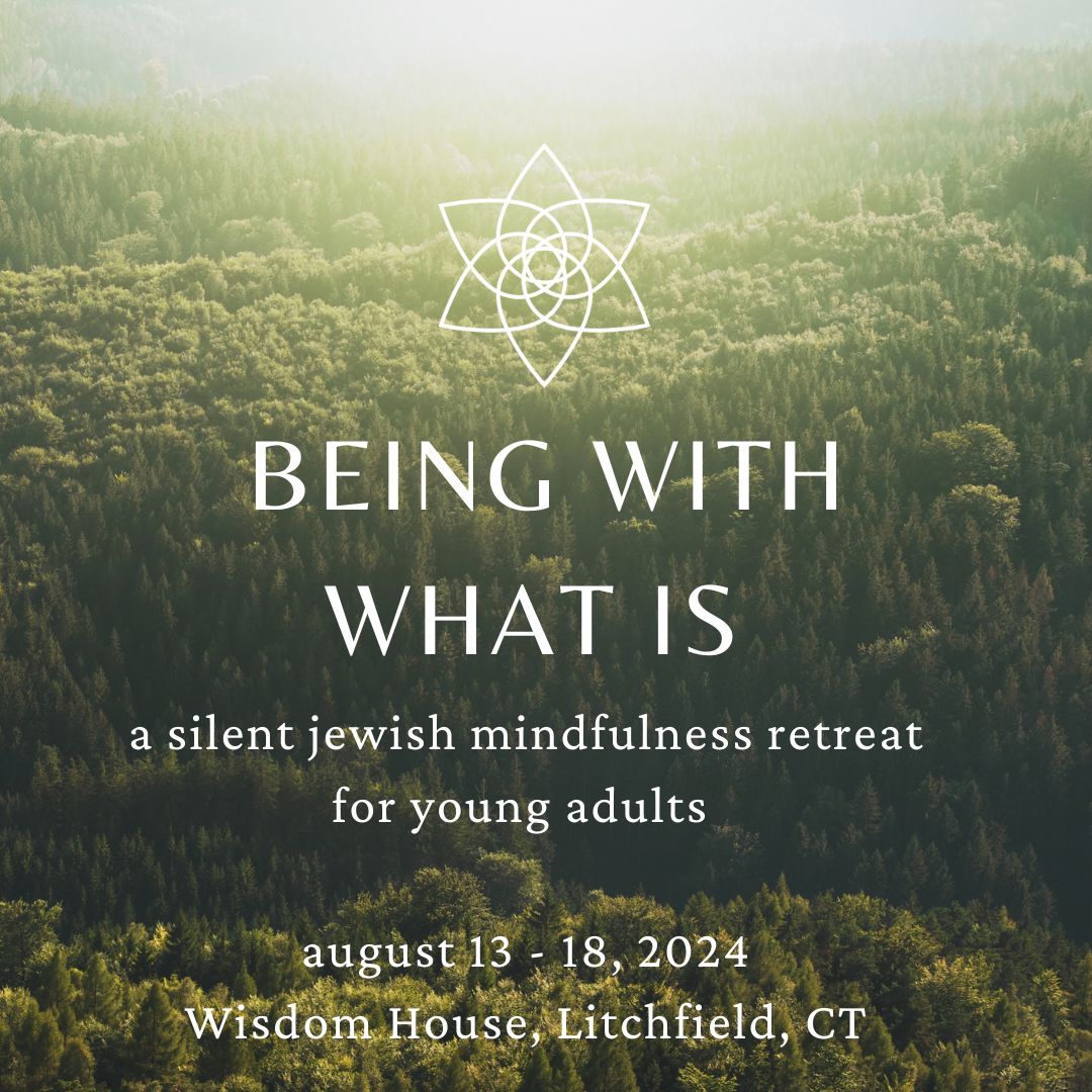 Being With What Is: A Silent Jewish Mindfulness Retreat for Young Adults 