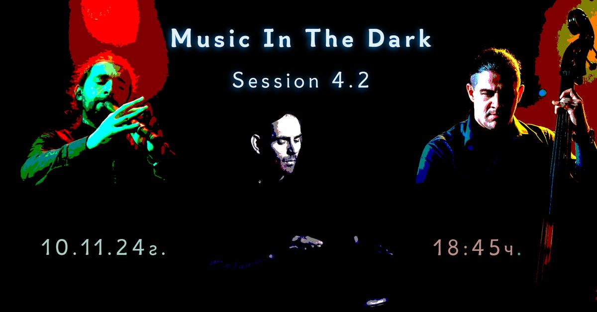 Music In The Dark Session 4.2