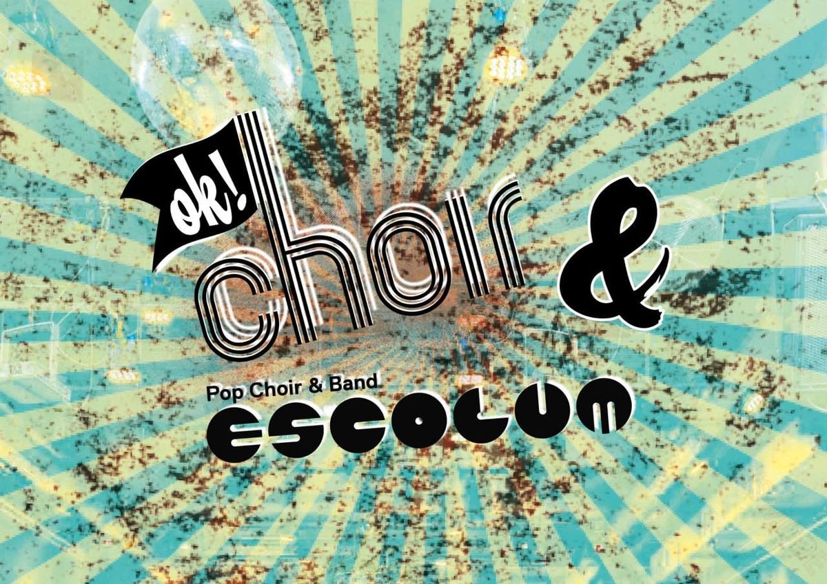 ok!choir and Escolum (and Band)