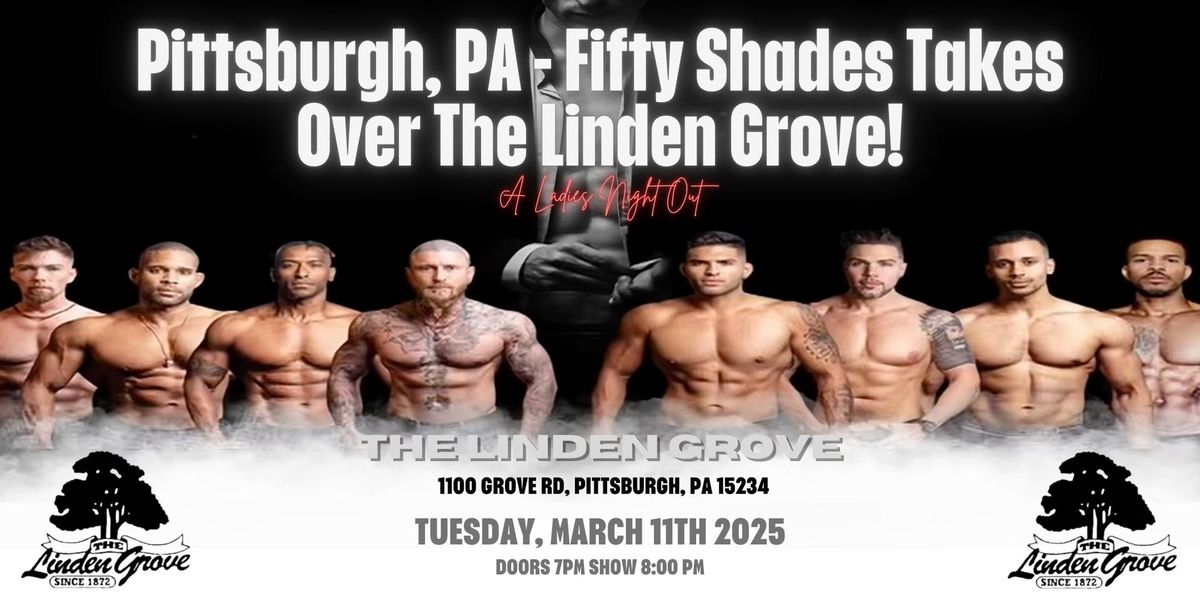 Pittsburgh, PA - Male Revue: Fifty Shades Takes Over The Linden Grove!