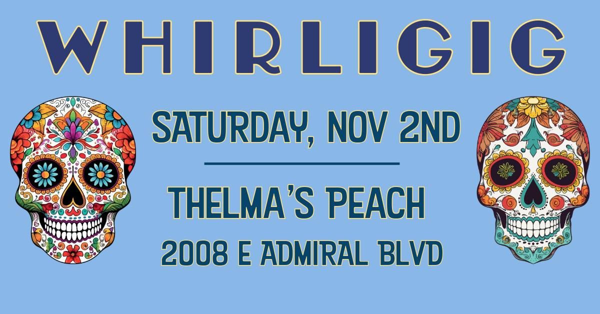 WHiRLiGiG Live @ Thelma's Peach