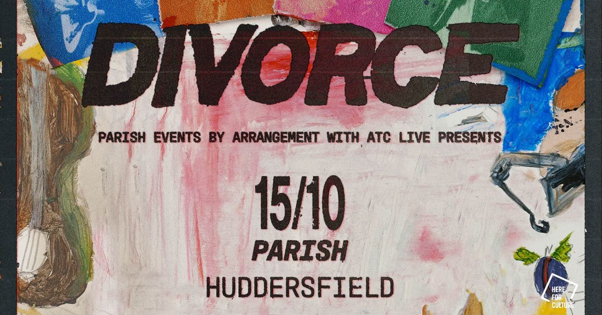 Divorce + Oscar Browne  - Parish, Huddersfield - Tuesday 15th October 2024