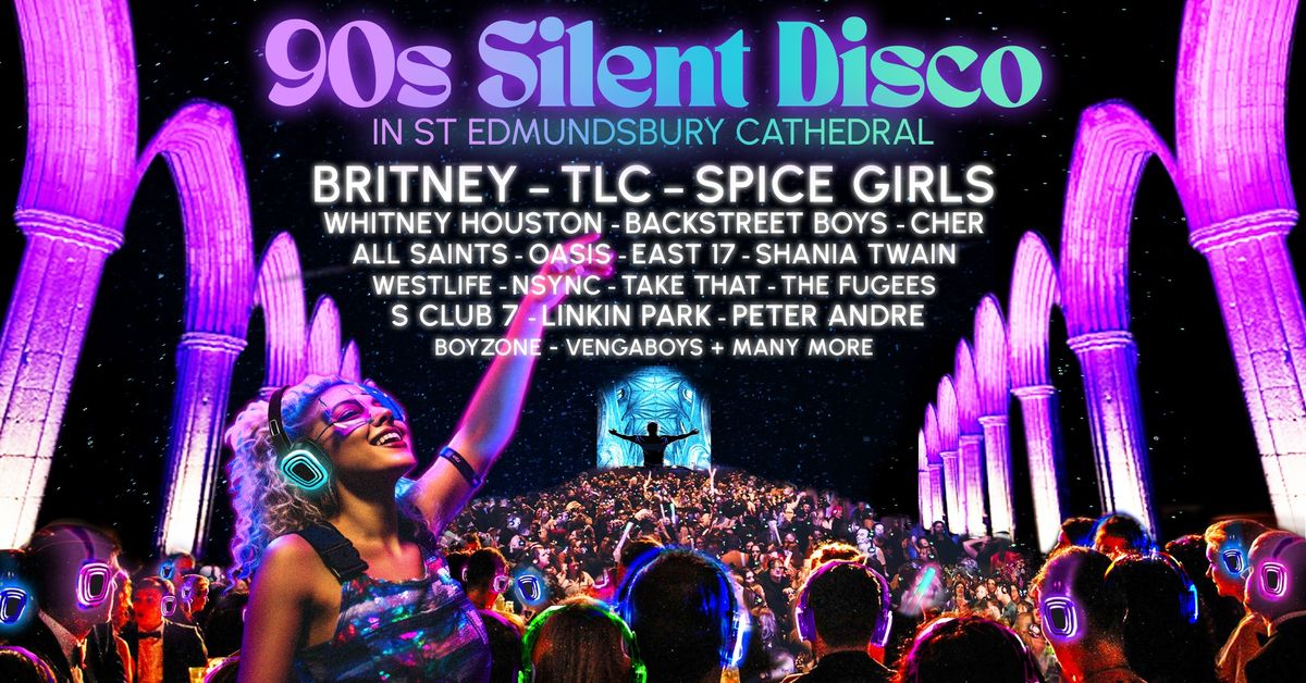 90s Silent Disco in St Edmundsbury Cathedral (ON SALE  NOW) 