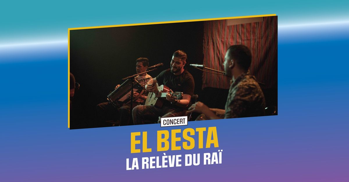 Concert | EL BESTA La rel\u00e8ve du Ra\u00ef