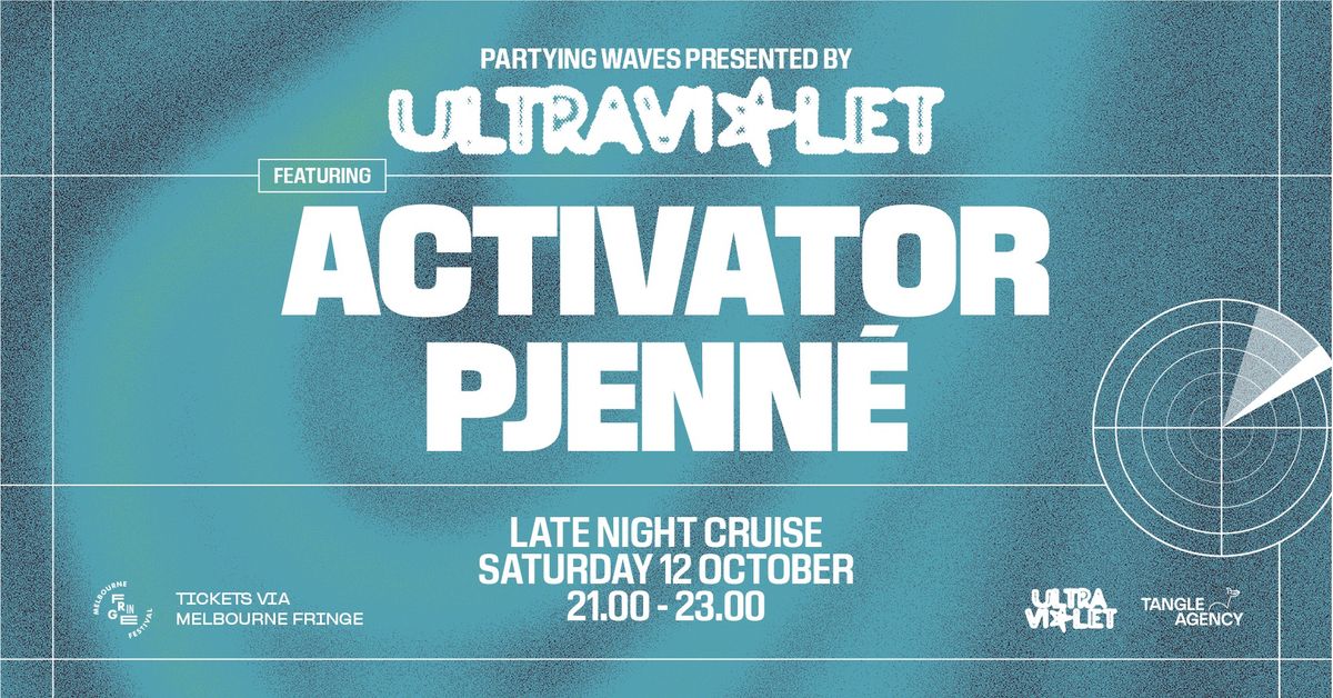 Tangle Agency & Ultraviolet Present Partying Waves (Saturday Late Night Cruise) | Melbourne Fringe