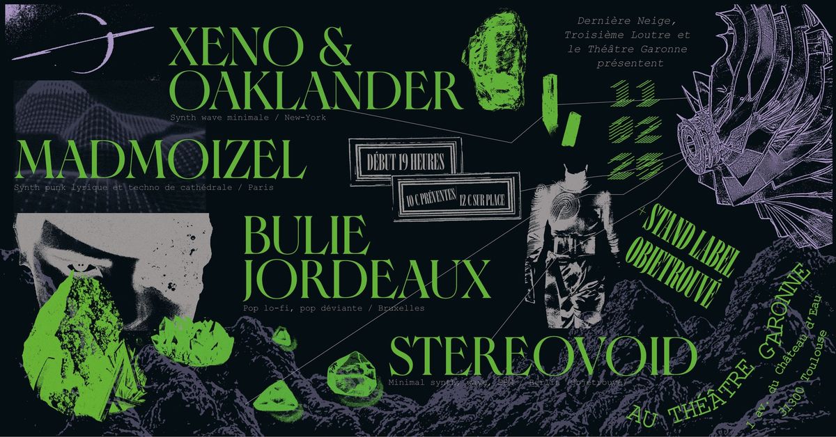 XENO & OAKLANDER (US) + MADMOIZEL (FR) + BULIE JORDEAUX (BE) + STEREROVOID x label OBJETROUV\u00c9 (GER)