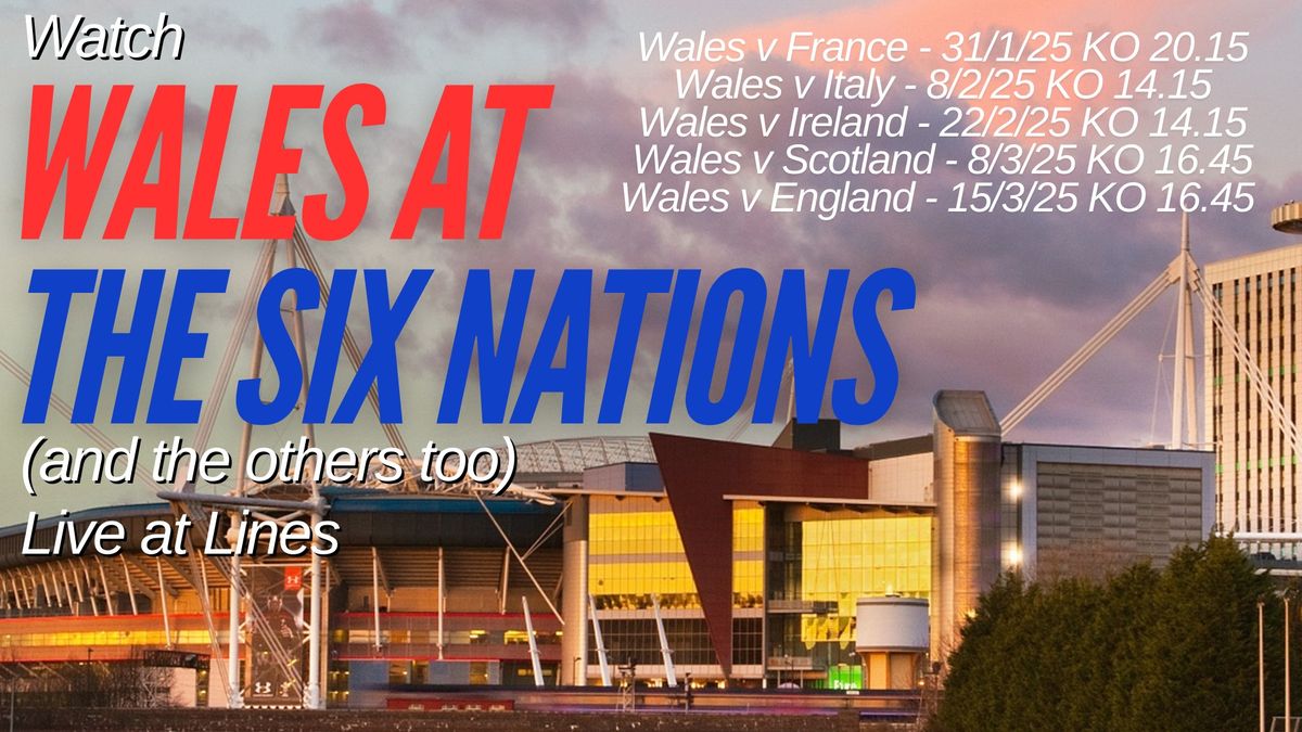 Wales At The Six Nations Live At Lines 