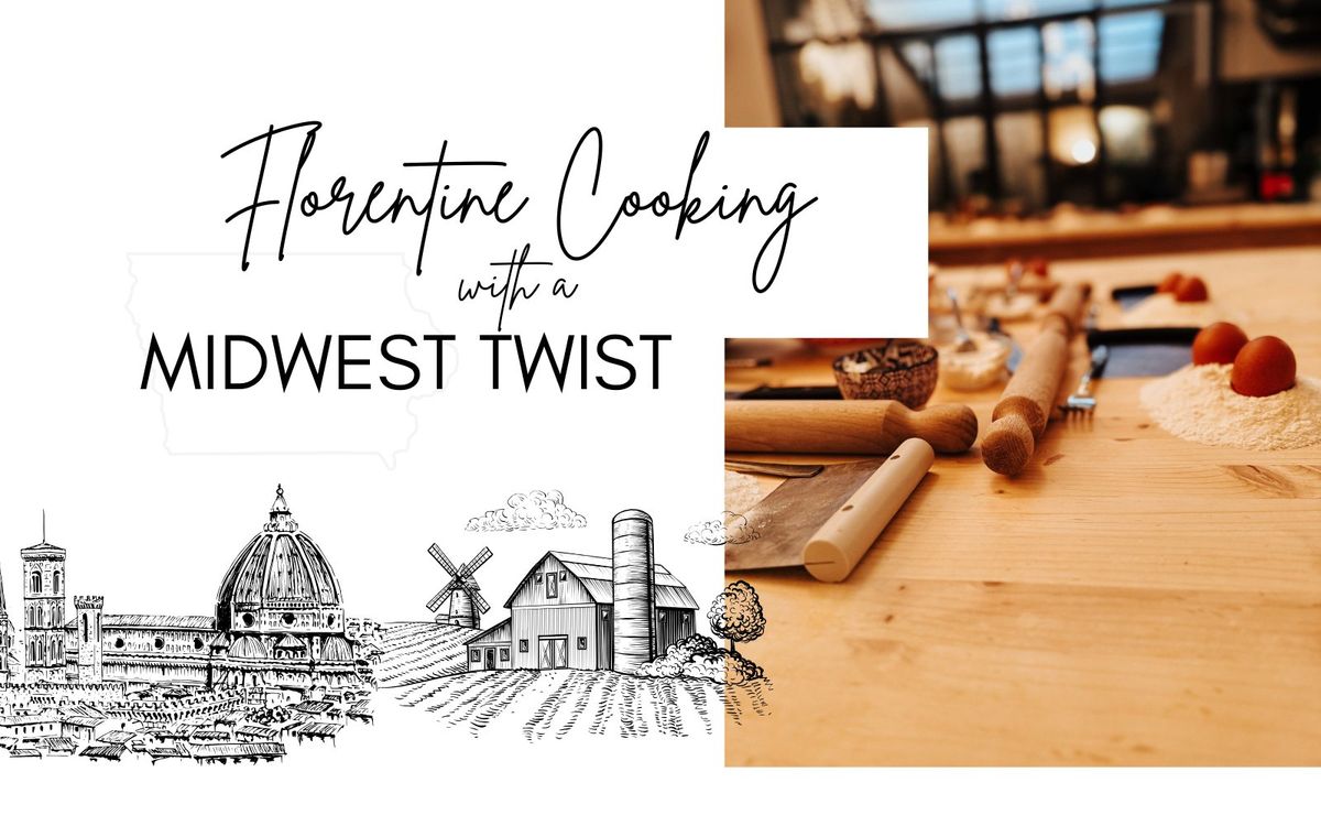 Florentine Cooking with a MIDWEST Twist - March Date!