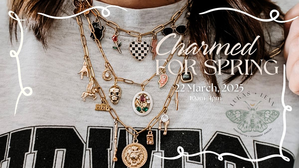 Charmed For Spring - Custom Jewelry Event by Lukas + Lexx \ud83c\udf38