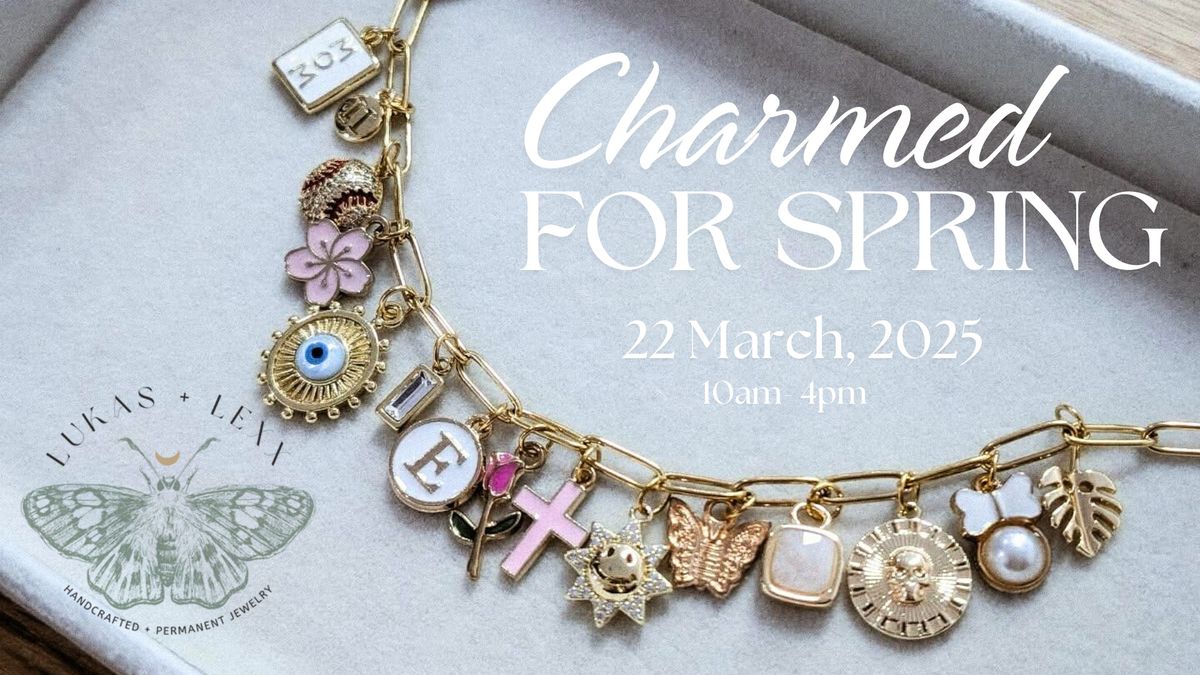 Charmed For Spring - Custom Jewelry Event by Lukas + Lexx \ud83c\udf38