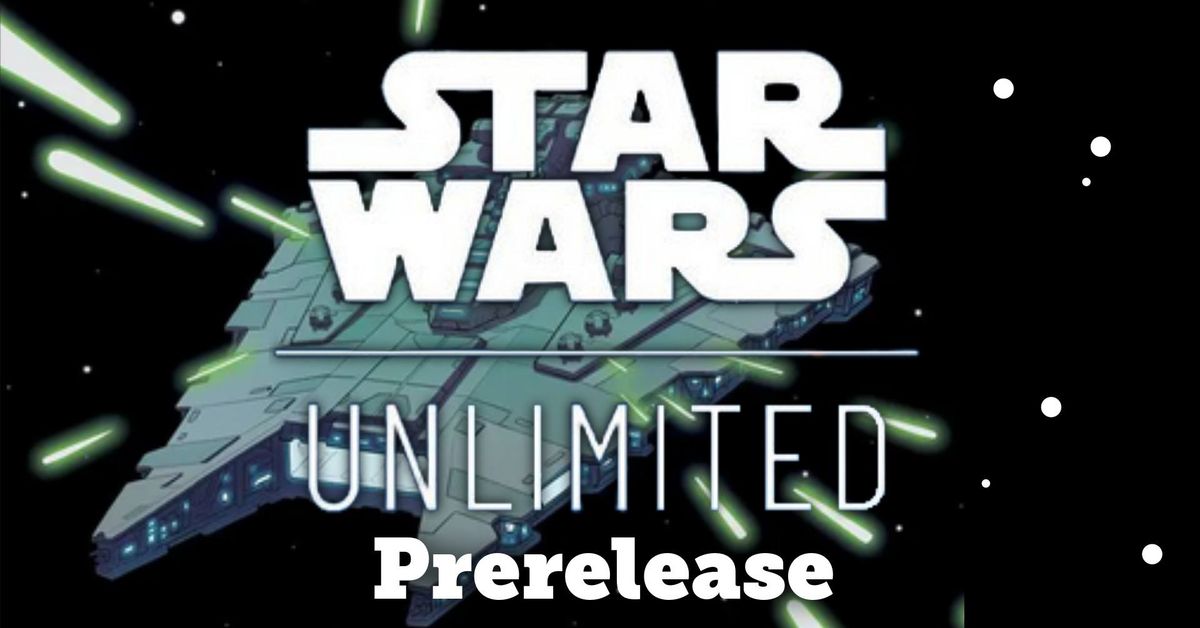 Star Wars Unlimited Prerelease Weekend