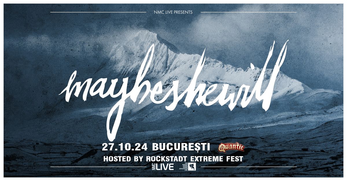 MAYBESHEWILL - 27.10 - Quantic, Bucuresti