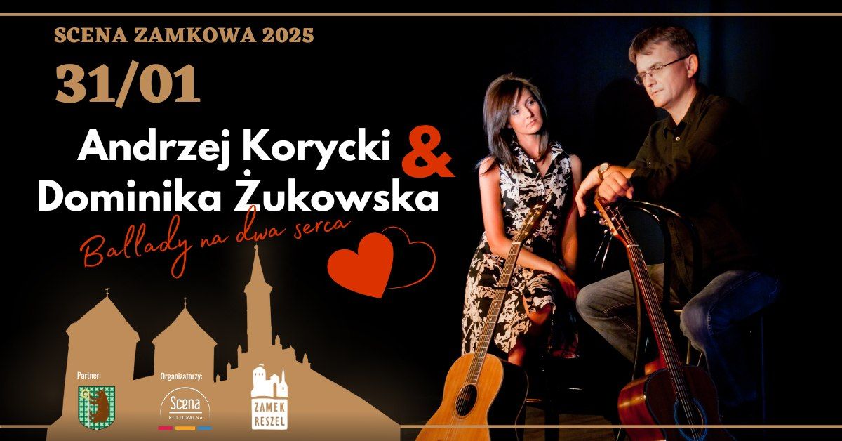 Koncert \u25cf Andrzej Korycki i Dominika \u017bukowska - Ballady na dwa serca \/\/ Zamek Reszel