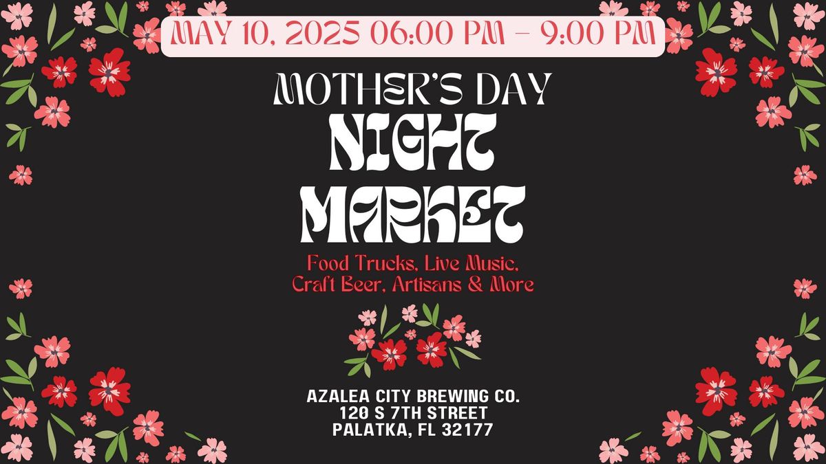 \ud83c\udf38 Mother\u2019s Day Night Market at Azalea City Brewing Co. \ud83c\udf19