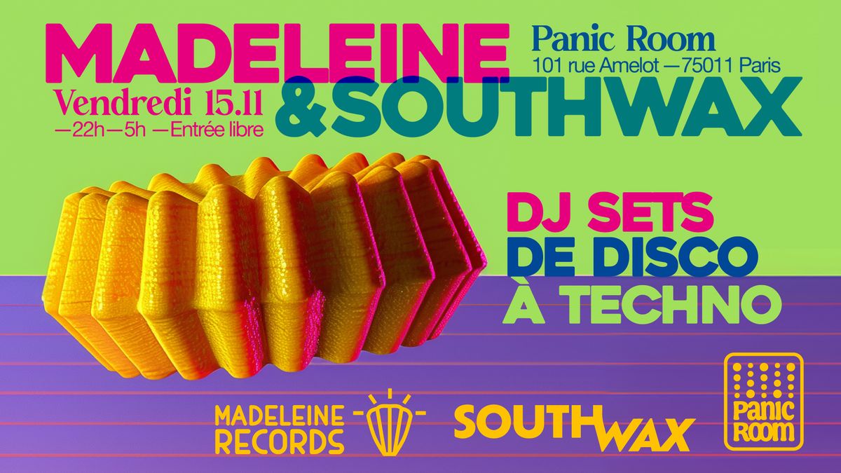 MADELEINE x SOUTHWAX au PANIC ROOM : 6 DJs de DISCO \u00e0 TECHNO