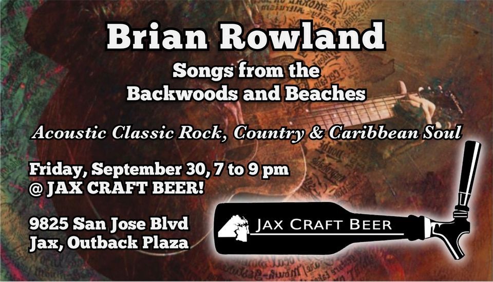 Brian Rowland: Songs from the Backwoods and Beaches @ Jax Craft Beer