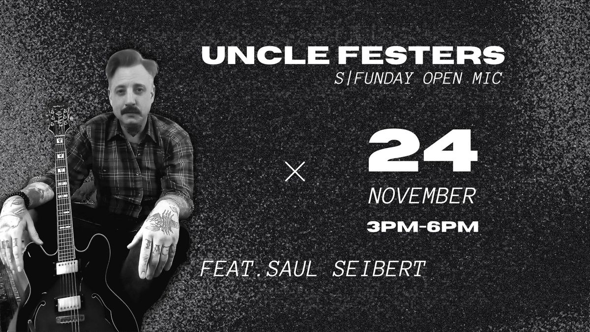 Saul Seibert | Uncle Festers S\/Funday Open Mic