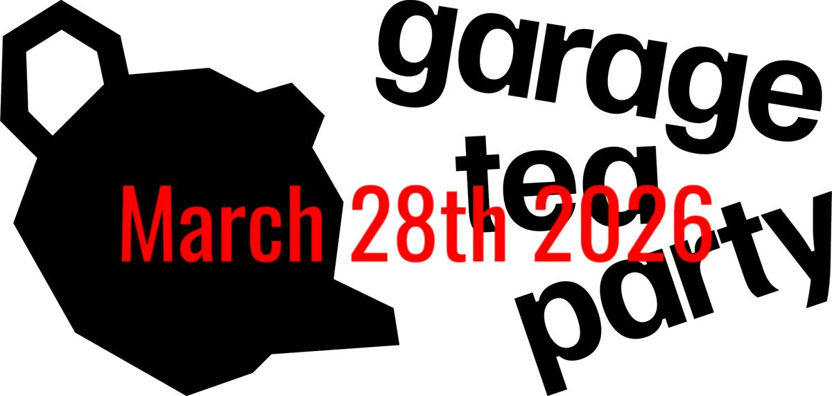 Garage Tea Party 