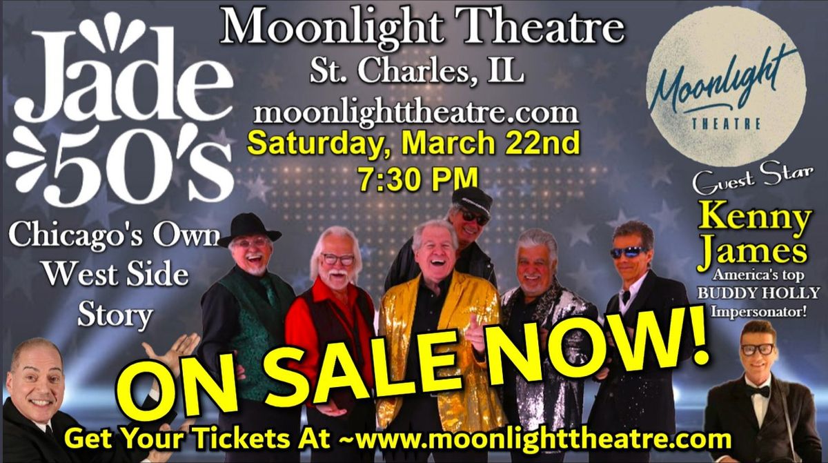 JADE 50's with Kenny James ~ In Concert ~ MOONLIGHT THEATRE, St. Charles, IL ~ March 22nd ~ 7:30 PM