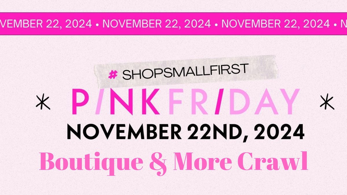 Pink Friday Boutique & More Crawl