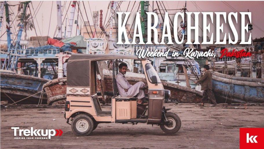 Karacheese | Weekend in Karachi, Pakistan