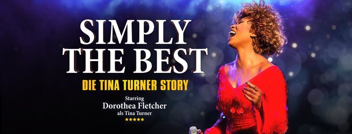 Verlegt vom 26.08.2021 (urspr. 15.04.2020): Simply The Best - Die Tina Turner Story