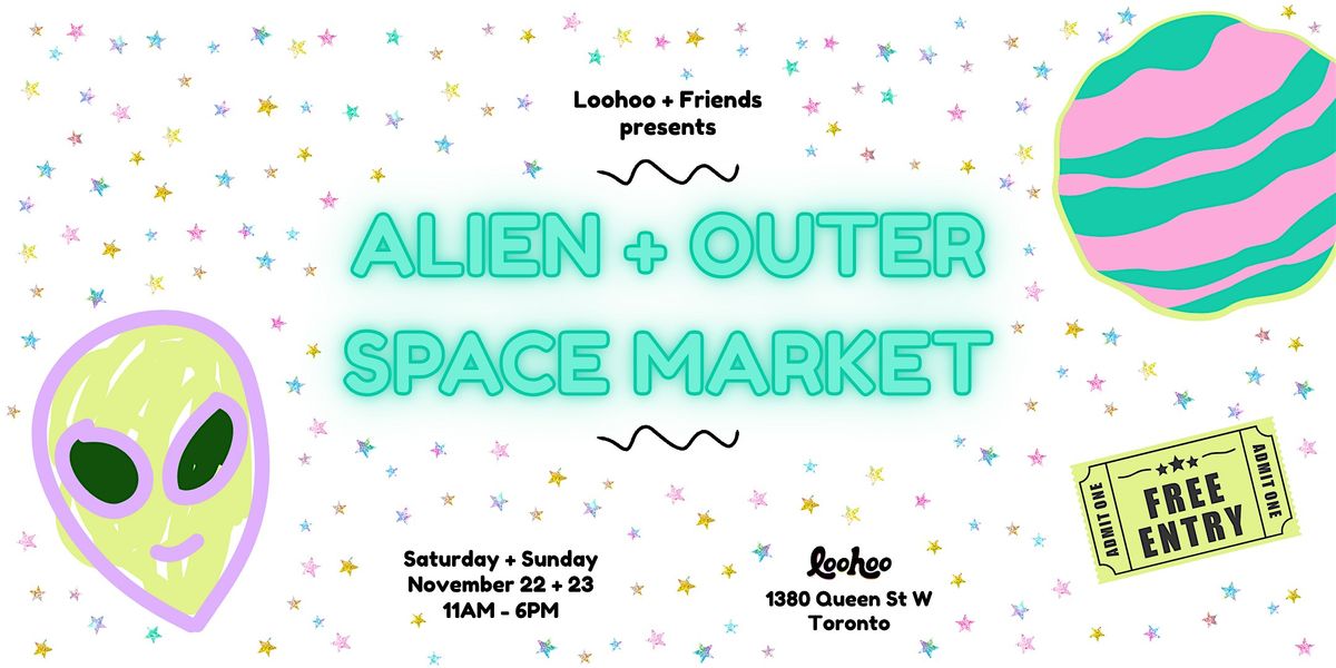 Alien + Outer Space Market presented by Loohoo + Friends