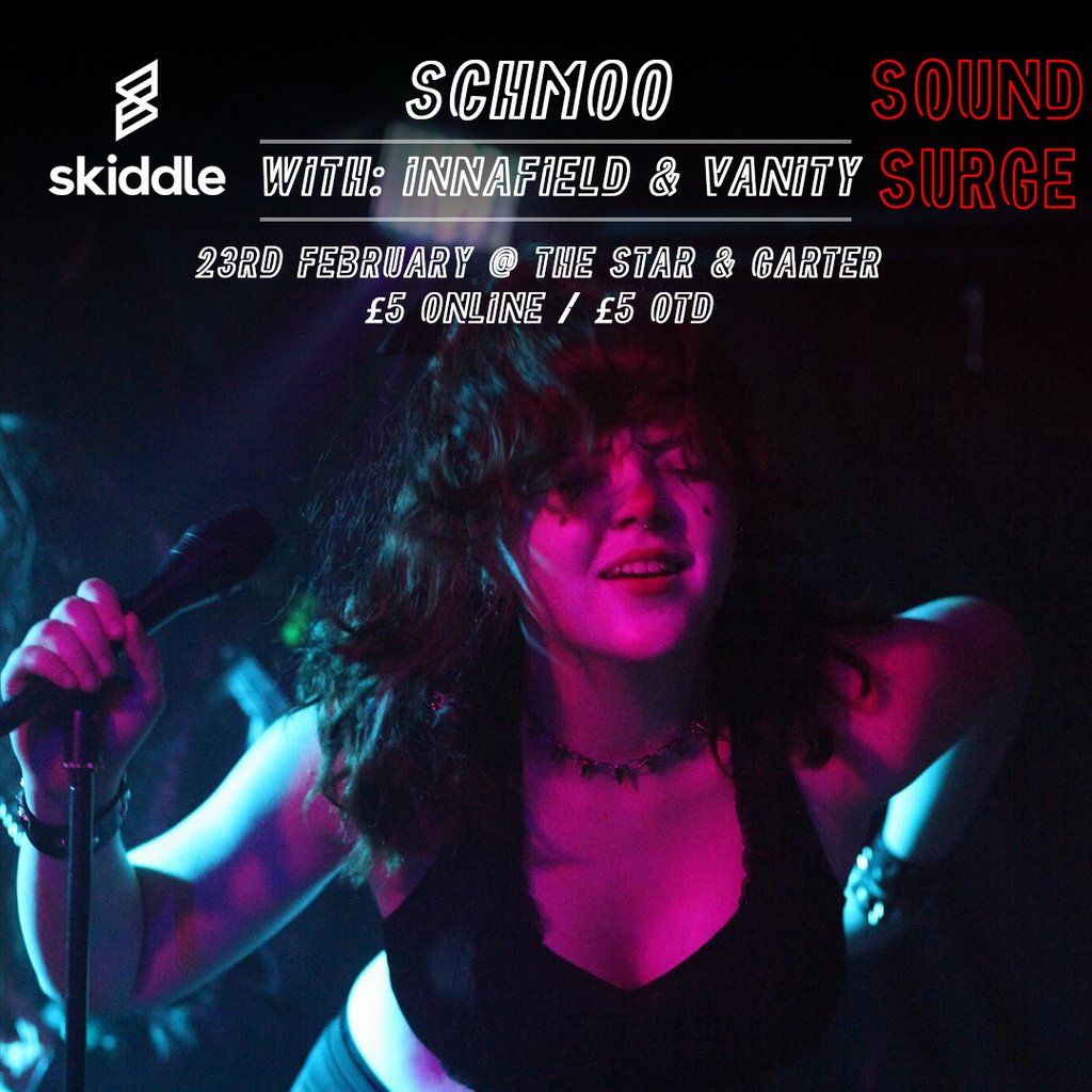 SCHMOO w\/ Vanity, Innafield, Ben C @ The Star & Garter - 23\/2\/25