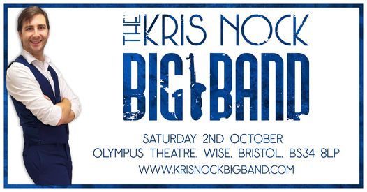 Olympus Theatre, Bristol - The Kris Nock Big Band: Live in Concert!