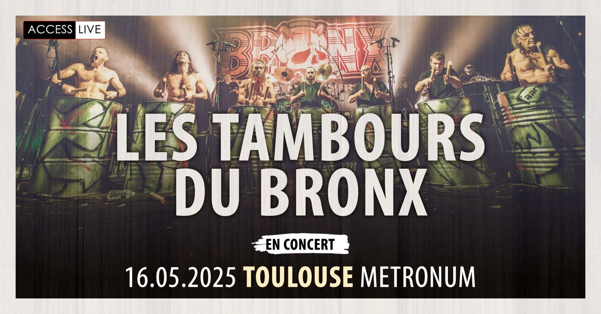 Les Tambours du Bronx \u2022 Toulouse \u2022 Metronum