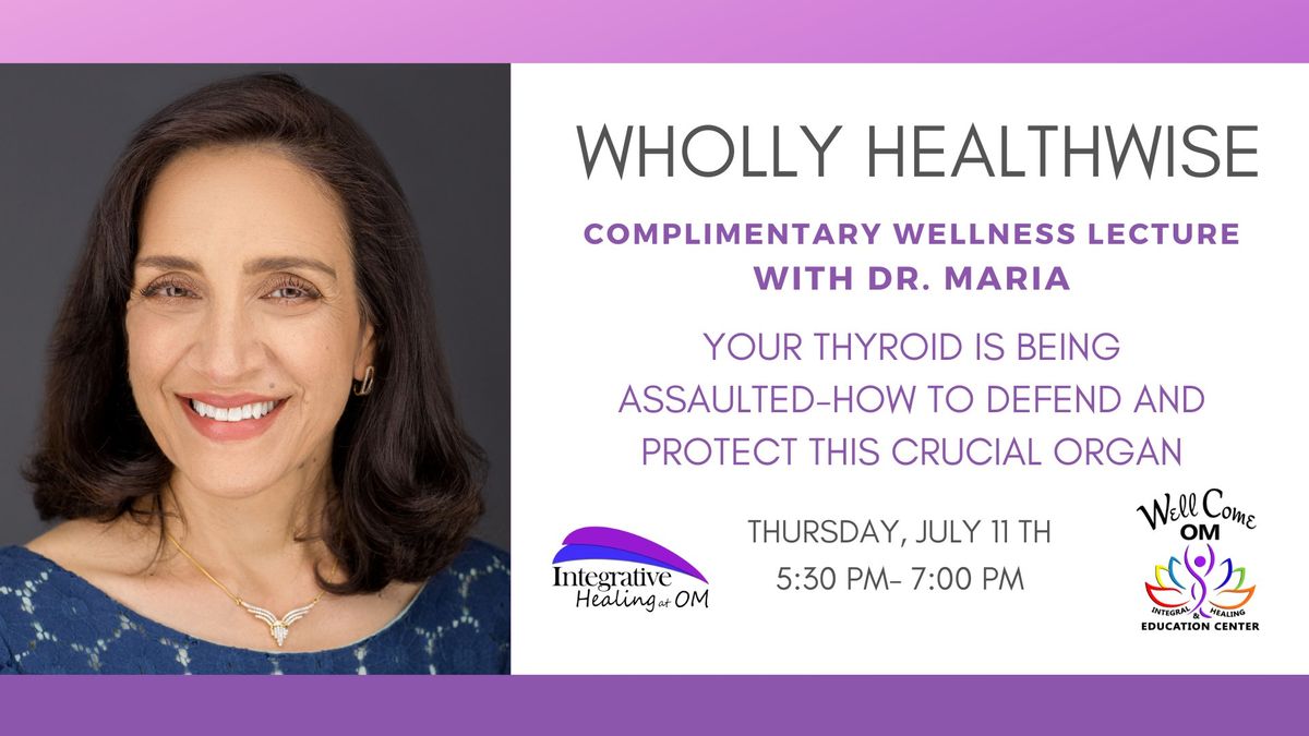 Free Wellness Lecture: How to Defend and Protect Your Thyroid