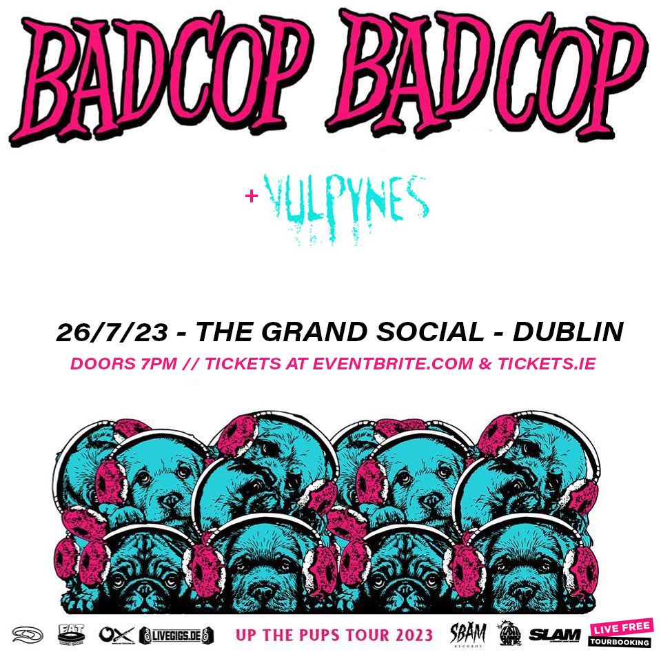 Bad Cop Bad Cop: The Grand Social, Dublin 26\/7\/23
