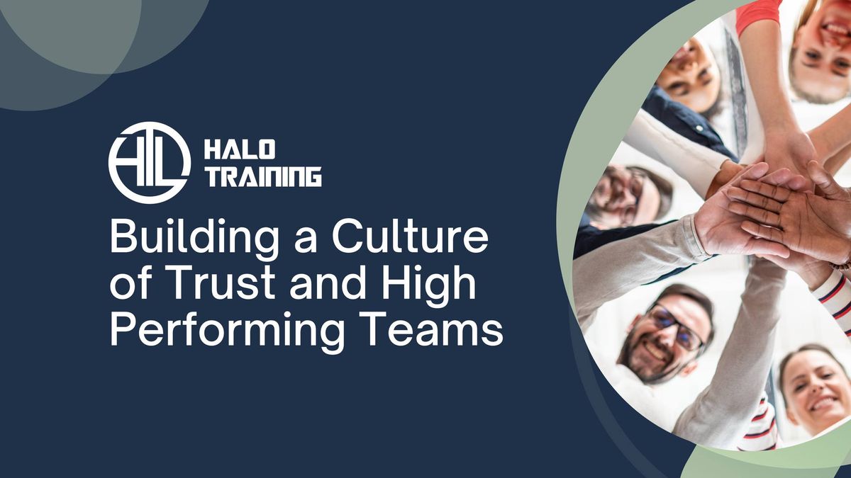 Building a Culture of Trust and High Performing Teams