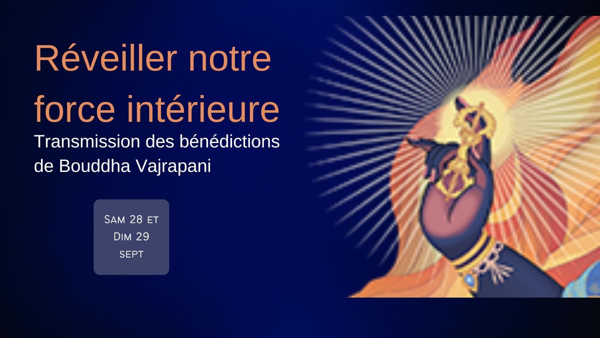 \u00c9v\u00e9nement sp\u00e9cial : R\u00e9veiller notre force int\u00e9rieure - Transmission de pouvoir de Vajrapani