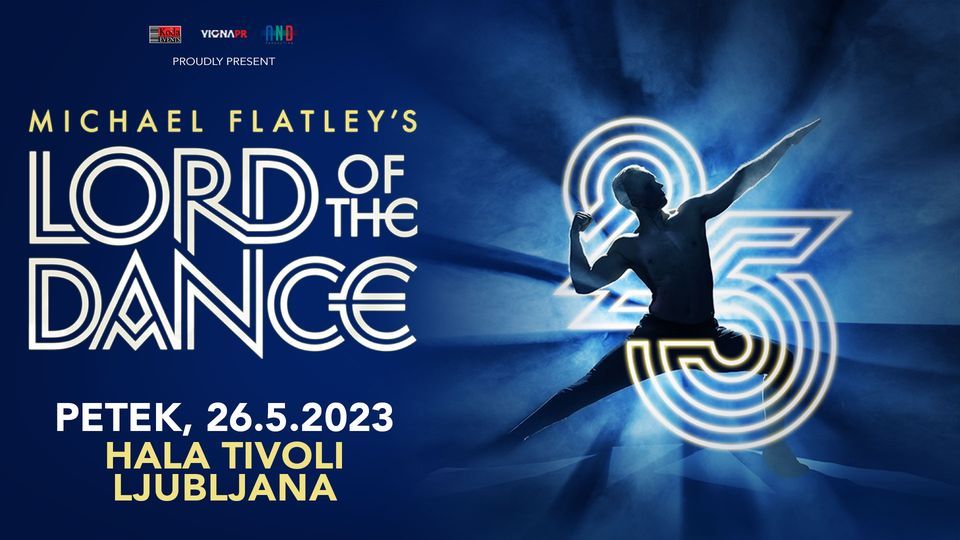 LORD OF THE DANCE 25 Years of Standing Ovations \u25cf HALA TIVOLI, Ljubljana \u25cf 26.5.2023 