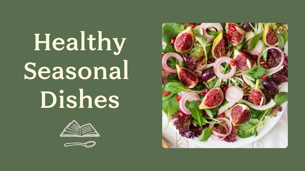 Healthy Seasonal Dishes Cooking Class