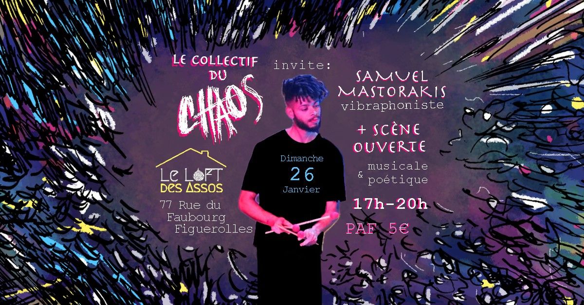 Chaos dans le Loft #6 \/ Samuel Mastorakis + Sc\u00e8ne ouverte d'Improvisation