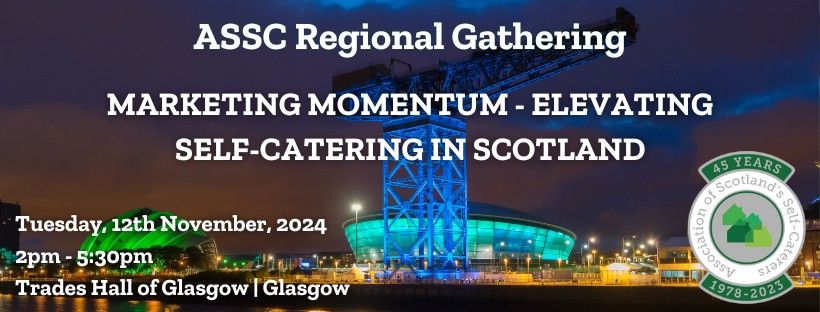 ASSC Regional Gathering Glasgow: Marketing Momentum \u2013 Elevating Self-Catering in Scotland