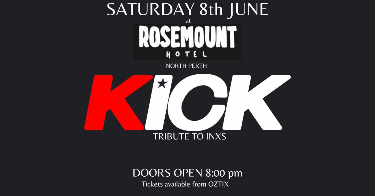 NEXT SATURDAY! > KICK - INXS TRIBUTE | Rosemount Hotel, North Perth WA