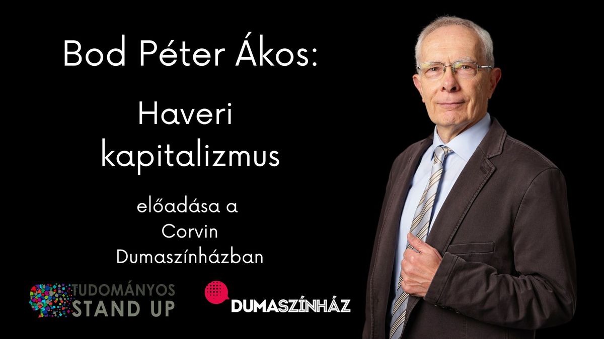 Tudom\u00e1nyos Stand Up - Bod P\u00e9ter \u00c1kos: Haveri kapitalizmus