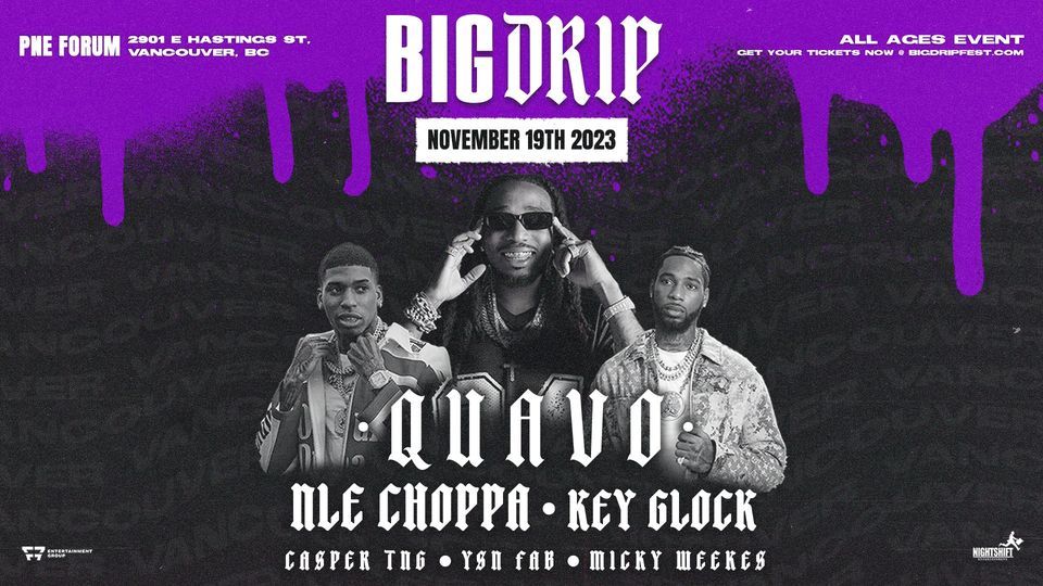 BIG DRIP FESTIVAL w\/ QUAVO, NLE CHOPPA, KEY GLOCK & MORE - VANCOUVER, BC