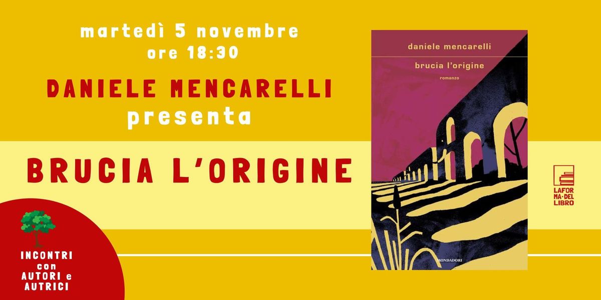 DANIELE MENCARELLI presenta "BRUCIA L'ORIGINE"