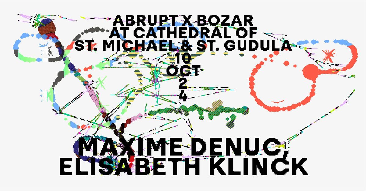 Abrupt x Bozar at Cathedral of St. Michael & St. Gudula | Maxime Denuc & Elisabeth Klinck