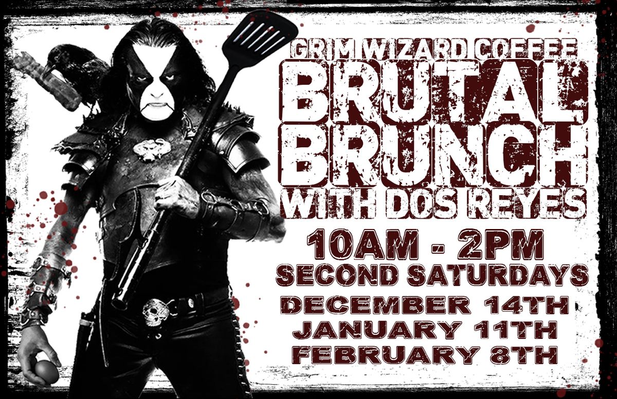 BRUTAL BRUNCH - SECOND SATURDAYS