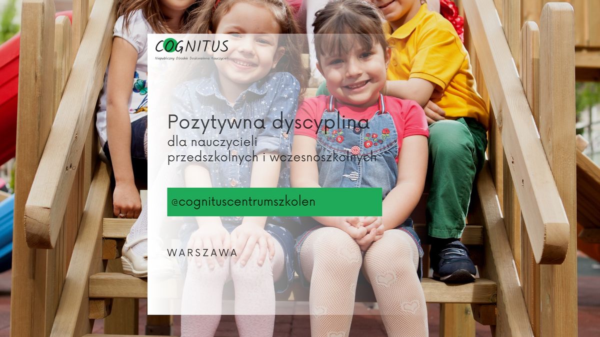 Pozytywna dyscyplina dla nauczycieli przedszkolnych i wczesnoszkolnych - Warszawa