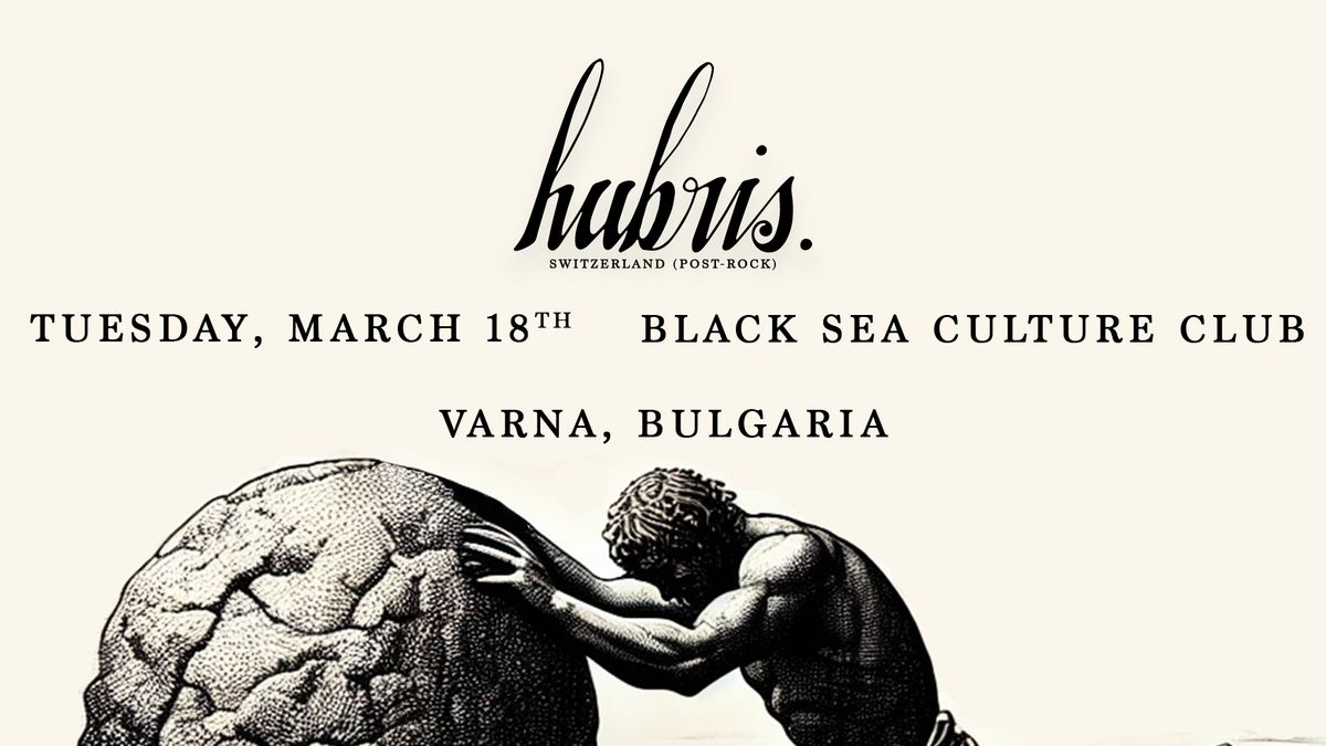 hubris. @ Black Sea Culture Club, Varna (BG)